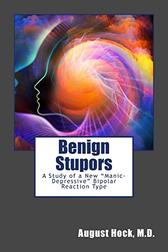 Stock image for Benign Stupors: A Study of a New "Manic-Depressive" Bipolar Reaction Type for sale by Revaluation Books