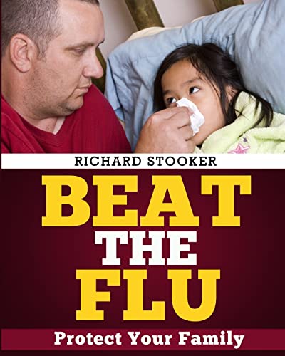 Stock image for Beat the Flu: Protect Yourself and Your Family From Swine Flu, Bird Flu, Pandemic Flu and Seasonal Flu for sale by THE SAINT BOOKSTORE