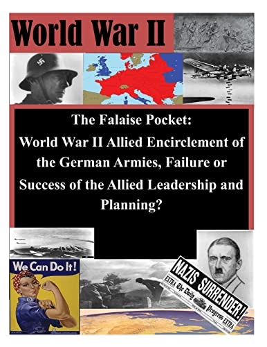 Stock image for The Falaise Pocket. World War II Allied Encriclement of the German Armies. Failure or Success of the Allied for sale by THE SAINT BOOKSTORE