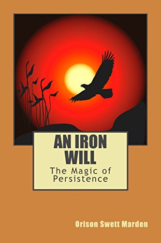 Stock image for An Iron Will: The Magic of Persistence for sale by Revaluation Books