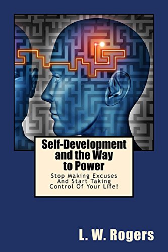 9781497494725: Self-Development and the Way to Power: Stop Making Excuses And Start Taking Control Of Your Life!