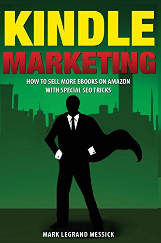9781497496095: Kindle Marketing: How To Sell More Ebooks On Amazon With Special SEO Tricks: Volume 3 (Secrets To Selling Ebooks On Amazon)