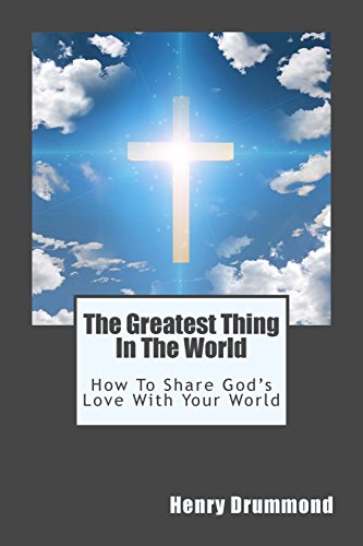 Imagen de archivo de The Greatest Thing in the World: How to Share God's Love with Your World a la venta por ThriftBooks-Atlanta