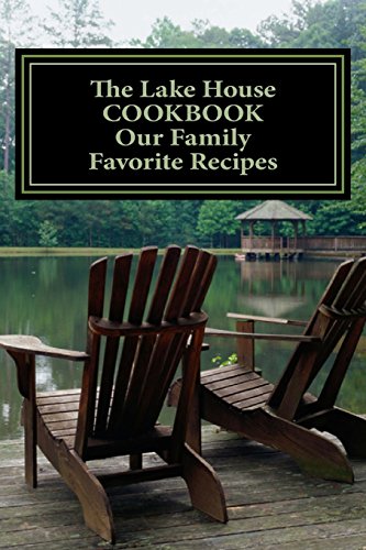 Beispielbild fr The Lake House COOKBOOK ~ Our Family Favorite Recipes: Blank Cookbook Formatted for Your Menu Choices (Blank Books by Cover Creations) zum Verkauf von SecondSale