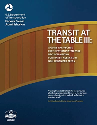 Stock image for Transit at the Table III: A Guide to Effective Participation in Statewide Decisionmaking for Transit Agencies in Non-Urbanized Areas for sale by THE SAINT BOOKSTORE