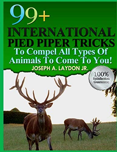 Beispielbild fr 99+ International Pied Piper Tricks to Compel All Types of Animals to Come to You! zum Verkauf von THE SAINT BOOKSTORE