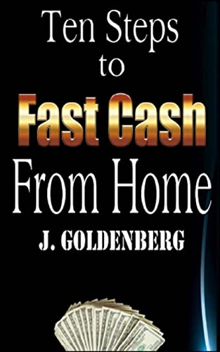 Beispielbild fr Ten Steps to Fast Cash from Home: Tried and Tested: Easy Methods to Pull in Extra Money (The Beginners Guide to Quick Easy Money) zum Verkauf von Lucky's Textbooks