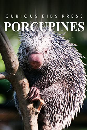 Beispielbild fr Porcupines - Curious Kids Press: Kids book about animals and wildlife, Children's books 4-6 zum Verkauf von SecondSale