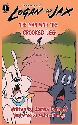 Beispielbild fr The Man with the Crooked Leg: Volume 1 (The Adventures of Logan and Jax) zum Verkauf von WorldofBooks