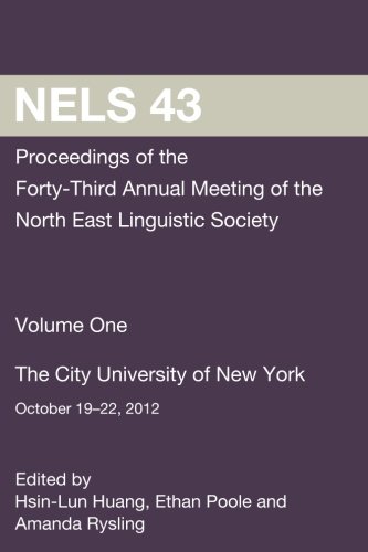 Imagen de archivo de NELS 43: Proceedings of the 43rd Meeting of the North East Linguistic Society: Volume One a la venta por Revaluation Books