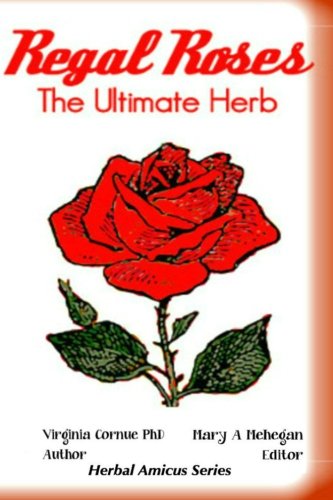 Beispielbild fr Regal Rose: The Ultimate Herb (Herbal Amicus) zum Verkauf von MusicMagpie