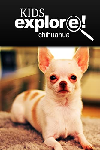 Stock image for Chihuahua - Kids Explore: Animal books nonfiction - books ages 5-6 for sale by Patrico Books