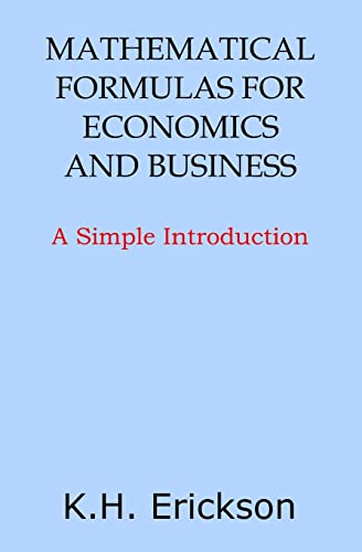 9781497513457: Mathematical Formulas for Economics and Business: A Simple Introduction (Simple Introductions)