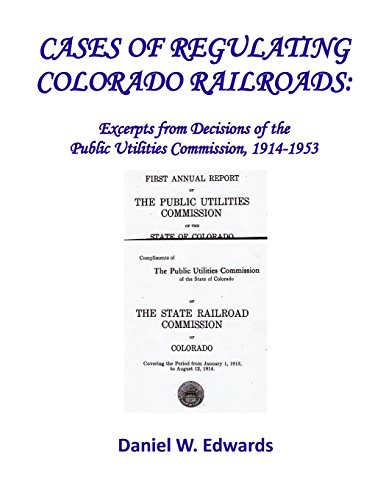 Stock image for Cases of Regulating Colorado Railroads: Excerpts from Decisions of the Public Utilities Commission, 1914-1953 for sale by Wonder Book