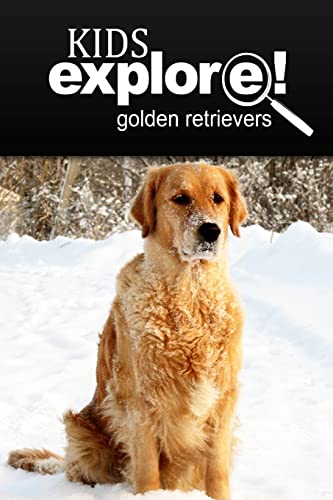 Stock image for Golden Retrievers - Kids Explore: Animal books nonfiction - books ages 5-6 for sale by THE SAINT BOOKSTORE