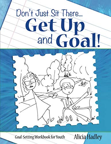 9781497516915: Get Up and Goal: Goal Setting Workbook for Youth (Goal setting for youth and teens)