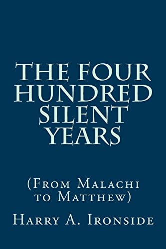Stock image for The Four Hundred Silent Years: (From Malachi to Matthew) for sale by Goodwill Industries