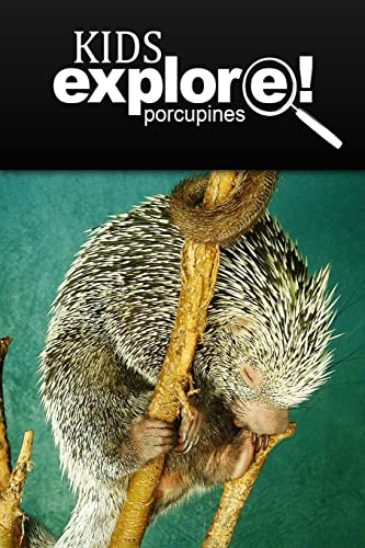 Imagen de archivo de Porcupines - Kids Explore: Animal books nonfiction - books ages 5-6 a la venta por Save With Sam
