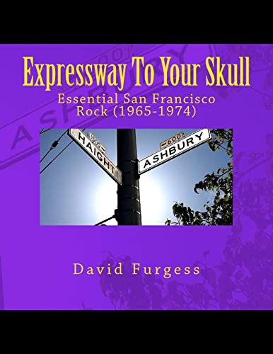 Stock image for Expressway To Your Skull: Essential San Francisco Rock (1965-1974) for sale by Lucky's Textbooks
