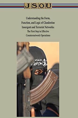 9781497517639: Understanding the Form, Function, and Logic of Clandestine Insurgent and Terrorist Networks - The First Step in Effective Counternetwork Operations