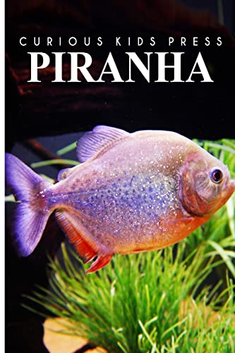 Imagen de archivo de Piranha - Curious Kids Press: Kids book about animals and wildlife, Children's books 4-6 a la venta por ZBK Books