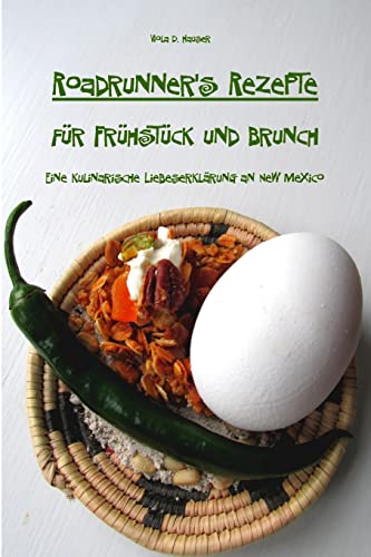 Stock image for Roadrunner's Rezepte fr Frhstck und Brunch: Eine kulinarische Liebeserklrung an New Mexico (German Edition) for sale by Lucky's Textbooks