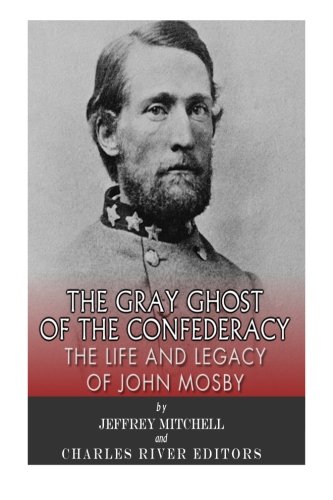 Beispielbild fr The Gray Ghost of the Confederacy: the Life and Legacy of John Mosby zum Verkauf von Better World Books