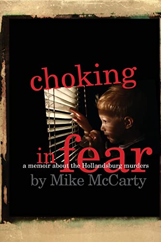 Choking in Fear: A Memoir about the Hollandsburg Murders - McCarty, Mike