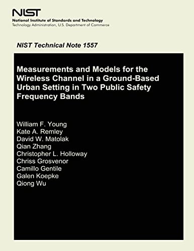 Imagen de archivo de Measurements and Models for the Wireless Channel in a Ground- Based Urban Setting in Two Public Safety Frequency Bands a la venta por California Books