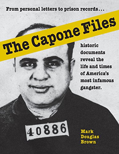 Stock image for The Capone Files: From personal letters to prison records, historic documents reveal the life and times of America?s most infamous gangster for sale by Revaluation Books