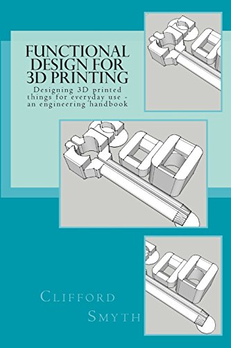 9781497537460: Functional Design for 3D Printing: Designing 3D printed things for everyday use - an engineering handbook