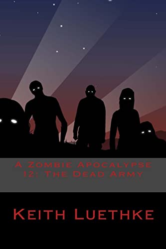 Imagen de archivo de A Zombie Apocalypse 12: The Dead Army a la venta por THE SAINT BOOKSTORE