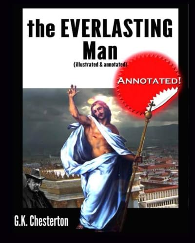 Imagen de archivo de The Everlasting Man (illustrated annotated) a la venta por Goodwill Books