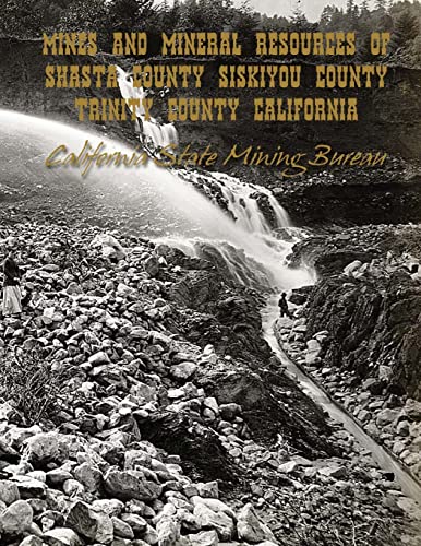 Stock image for Mines and Mineral Resources of Shasta County, Siskiyou County, Trinity County: California for sale by Smith Family Bookstore Downtown