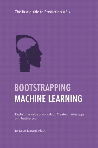 9781497546820: Bootstrapping Machine Learning: The first guide to Prediction APIs