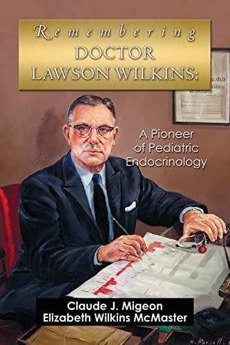 Stock image for Remembering Doctor Lawson Wilkins: A Pioneer of Pediatric Endocrinology for sale by SecondSale