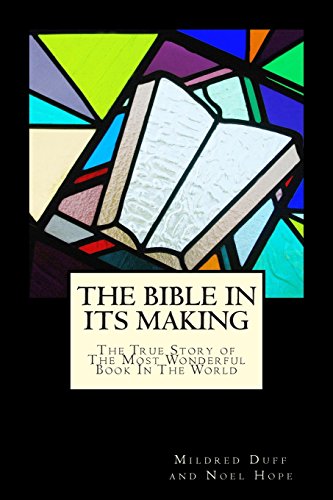 Stock image for The Bible in Its Making: The True Story of the Most Wonderful Book in the World for sale by Revaluation Books