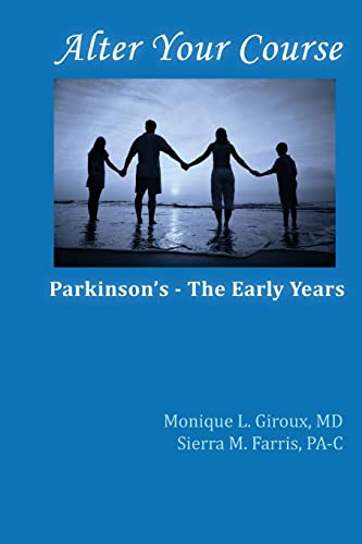 Imagen de archivo de Alter Your Course: Parkinson's - The Early Years (Movement & Neuroperformance Center Empowerment Series) a la venta por SecondSale