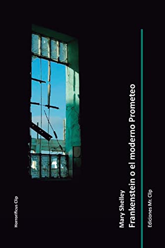 Imagen de archivo de Frankenstein o el moderno Prometeo (Colecci n Horrorificus Clip) (Volume 1) (Spanish Edition) a la venta por Books From California