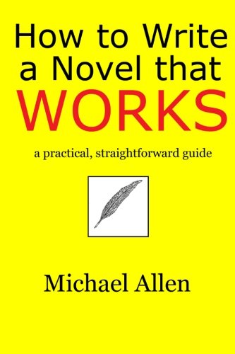 Stock image for How to Write a Novel that Works: a practical, straightforward guide for sale by Revaluation Books