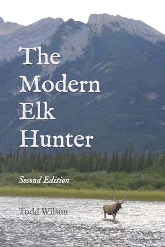 Stock image for The Modern Elk Hunter: A Contemporary Guide to Planning a Western Hunt for sale by SecondSale