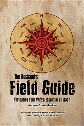 Stock image for The Husband's Field Guide: Navigating Your Wife's Essential Oil Habit for sale by Gulf Coast Books