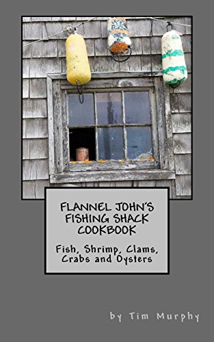 9781497560086: Flannel John's Fishing Shack Cookbook: Fish, Shrimp, Clams, Crabs & Oysters: Volume 13