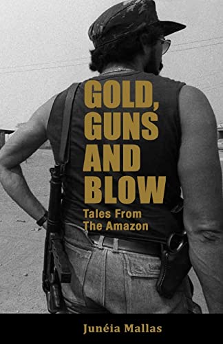 Stock image for Gold, Guns and Blow: Tales from the Amazon for sale by Lucky's Textbooks