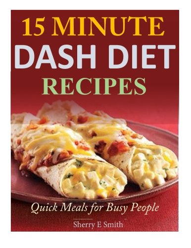 Beispielbild fr 15 Minute Dash Diet Recipes: Quick Meals for Busy People zum Verkauf von Orion Tech