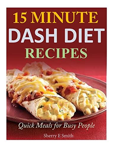 Stock image for 15 Minute Dash Diet Recipes: Quick Meals for Busy People for sale by -OnTimeBooks-