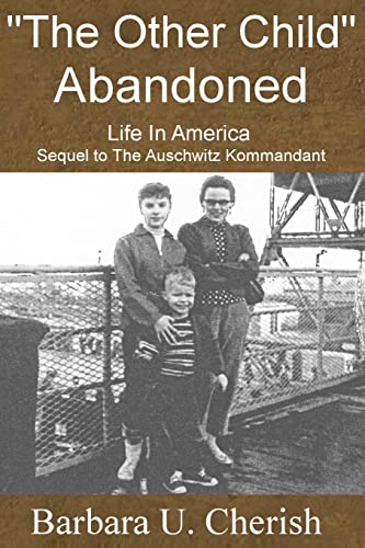 9781497569980: "The Other Child" - Abandoned: Life in America. Sequel to The Auschwitz Kommandant.: Volume 2 (B. Cherish Trilogy)