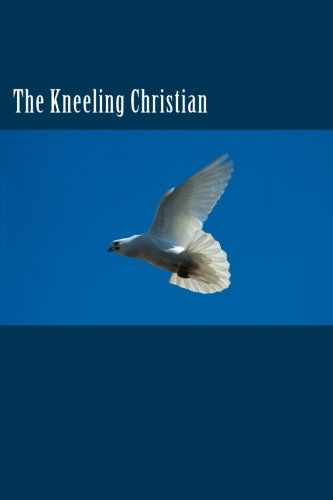 9781497575141: The Kneeling Christian