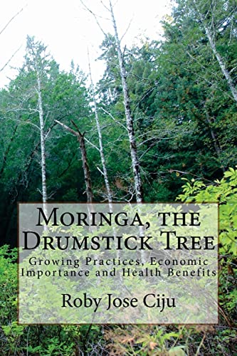 Imagen de archivo de Moringa, the Drumstick Tree: Growing Practices, Economic Importance and Health Benefits (All About Vegetables) a la venta por SecondSale