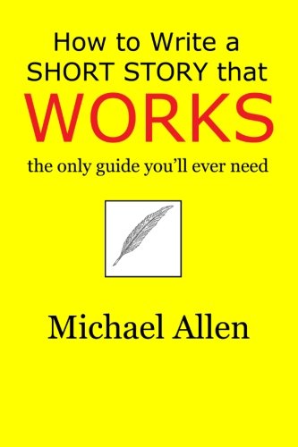 9781497580299: How to Write a Short Story that Works: the only guide you'll ever need